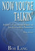 Now You're Talkin' (Revised and Updated): An Essential Communications Reference and Style Guide for Media Professionals by Bob Lang