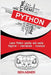 Python: The ultimate beginners guide that intermediate and advanced users can also find use in! by Ben Abner