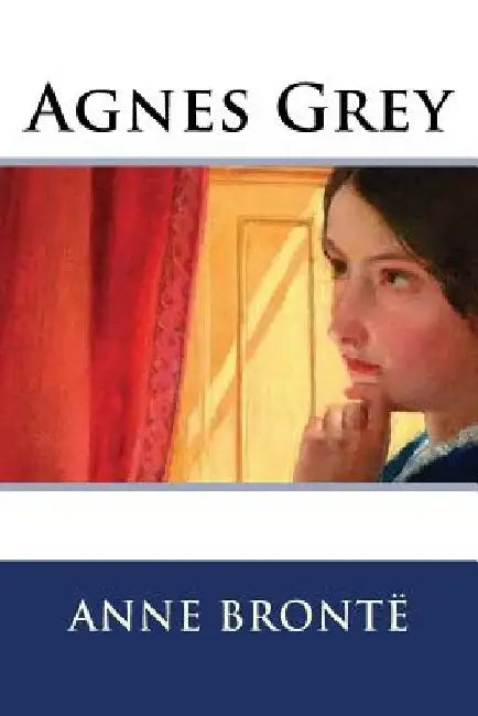 Agnes Grey by Anne Bronte