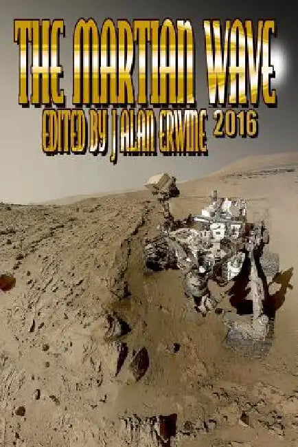 The Martian Wave: 2016 by J. Alan Erwine