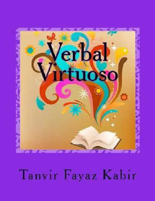 Verbal Virtuoso: For Reading Comprehension Exams (SAT/ACT/GMAT/GRE/LSAT) by Tanvir Fayaz Kabir
