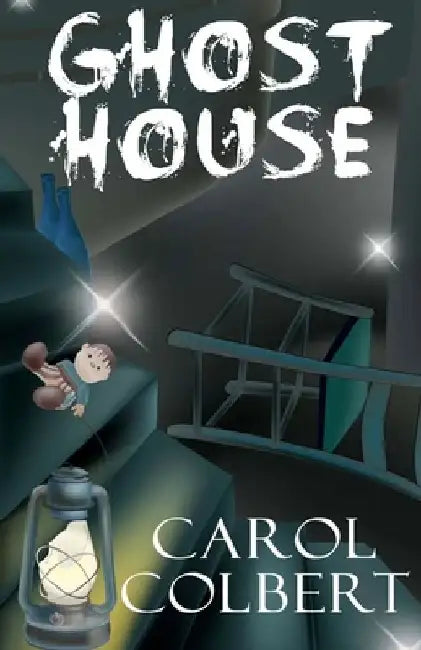 Ghost House by Carol Suzanne Colbert