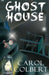 Ghost House by Carol Suzanne Colbert