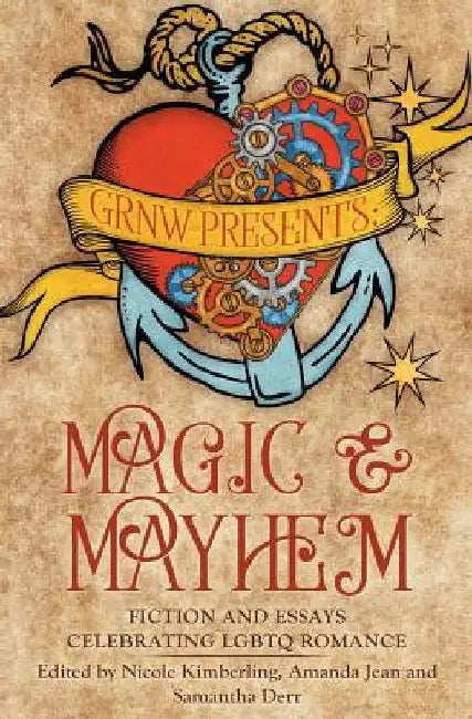Magic and Mayhem: Fiction and Essays Celebrating LGBTQ Romance by Nicole Kimberling