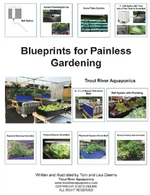 Blueprints for Painless Gardening: Trout River Aquaponics: Blueprints for Painless Gardening: Trout River Aquaponics by Lisa P. Deems