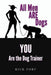 All Men ARE Dogs: YOU Are the Dog Trainer by Rick Fort