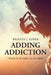 Adding Addiction: "Written by the Addict, For the Addict" by Bradley J. Korer