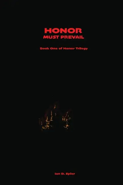 Honor Must Prevail by Ian D. Spier