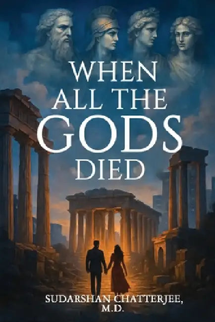 When All The Gods Died by Sudarshan Chatterjee