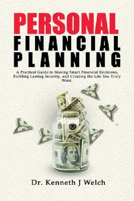 Personal Financial Planning by Kenneth J. Welch