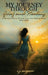 My Journey Through Grief and Healing: Personal Story of Love, Loss, and Finding Peace After Grief by S. J. McGuire