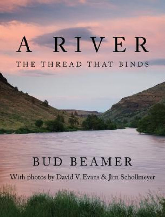 A River: The Thread That Binds by Bud Beamer