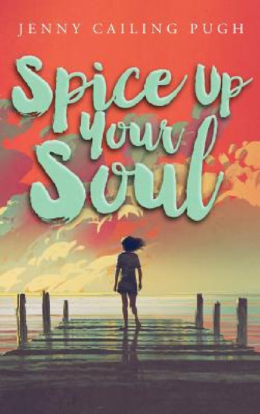 Spice Up Your Soul by Jenny Cailing Pugh