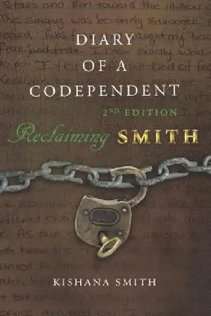 Diary of a Codependent: Reclaiming Smith by Kishana Smith