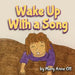 Wake Up With a Song by Mary Anne Ott