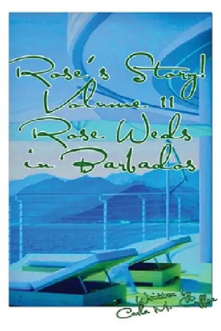 Rose's Story! Vol II Rose Weds in Barbados by Carla M. Cuffee
