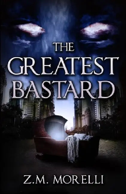 The Greatest Bastard by Z. M. Morelli