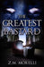The Greatest Bastard by Z. M. Morelli