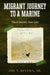 Migrant Journey To A Marine: Three Stories, One Life by Sr. Rivera Joe T.