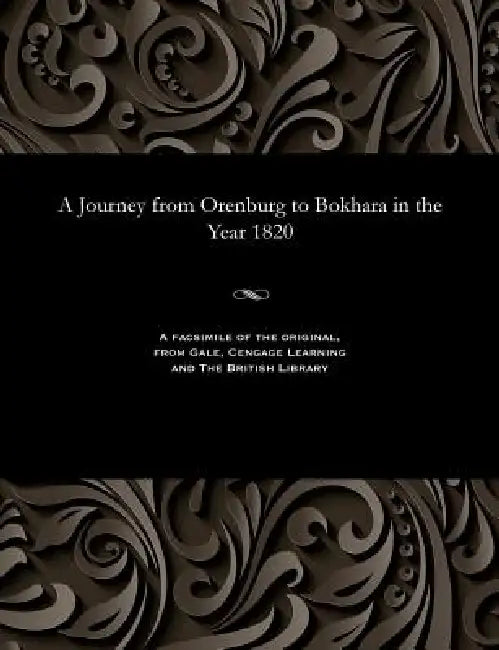 A Journey from Orenburg to Bokhara in the Year 1820 by Editor Baron Georg Von Meyendorf
