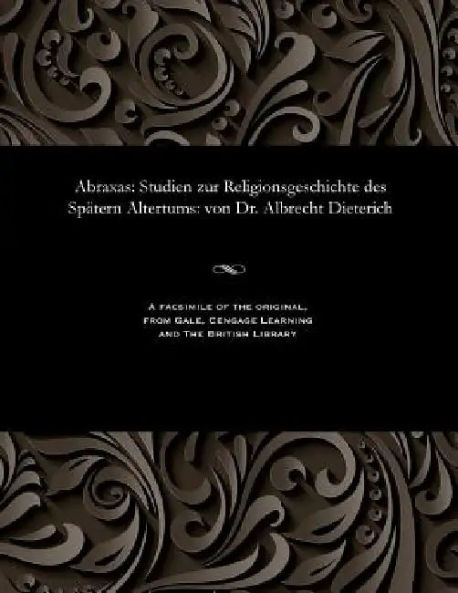 Abraxas: Studien Zur Religionsgeschichte Des Spätern Altertums: Von Dr. Albrecht Dieterich by Albrecht Dieterich