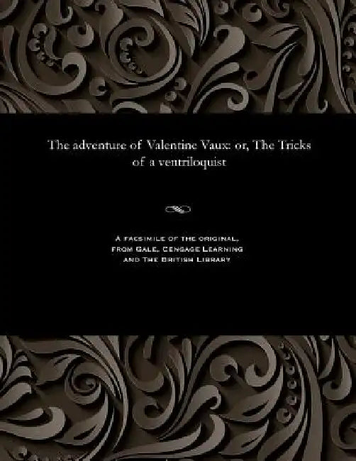 The Adventure of Valentine Vaux: Or, the Tricks of a Ventriloquist by Timothy Portwine