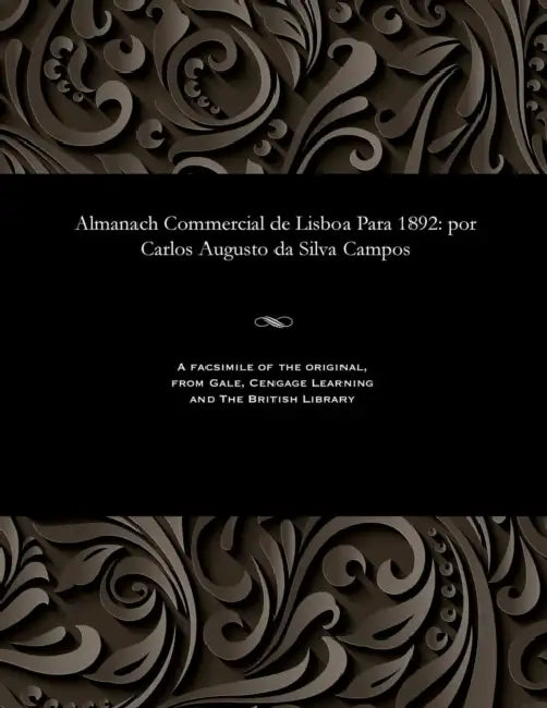 Almanach Commercial de Lisboa Para 1892: Por Carlos Augusto Da Silva Campos by Carlos Augusto Da Silva Campos