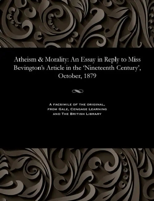 Atheism & Morality: An Essay in Reply to Miss Bevington's Article in the 'nineteenth Century', October, 1879 by Alexander Henry Gregan Craufurd