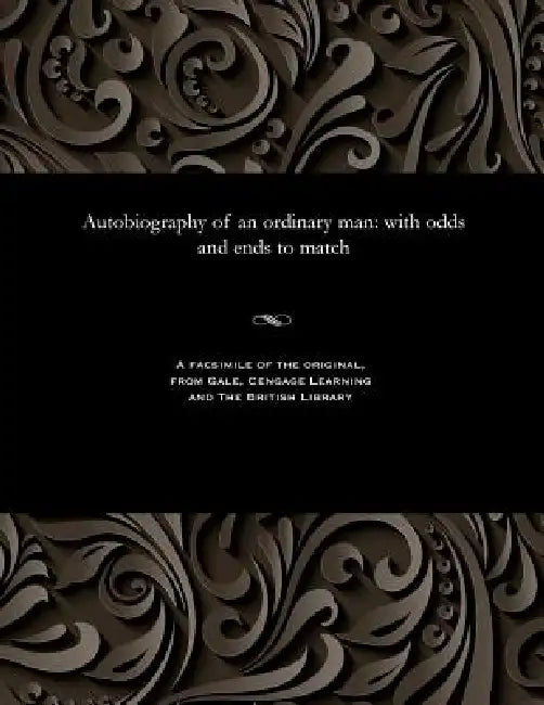 Autobiography of an Ordinary Man: With Odds and Ends to Match by Various