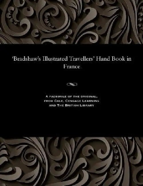 'bradshaw's Illustrated Travellers' Hand Book in France by George Publisher of the Rail Bradshaw
