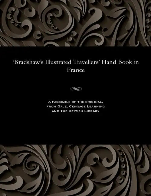 'bradshaw's Illustrated Travellers' Hand Book in France by George Publisher of the Rail Bradshaw