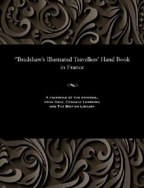 ''bradshaw's Illustrated Travellers' Hand Book in France by George Publisher of the Rail Bradshaw