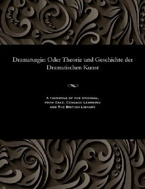 Dramaturgie: Oder Theorie Und Geschichte Der Dramatischen Kunst by Theodor Mundt