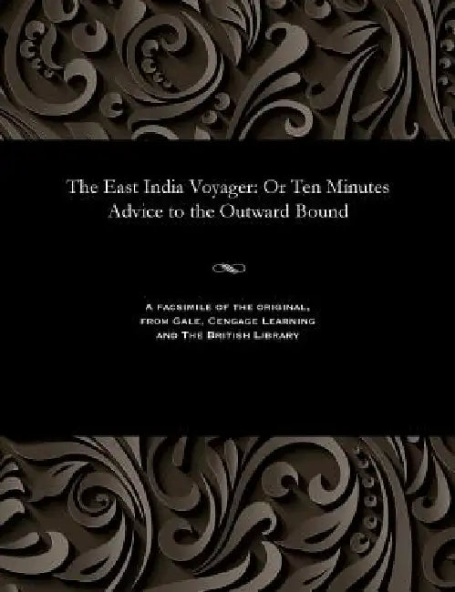 The East India Voyager: Or Ten Minutes Advice to the Outward Bound by Emma Roberts