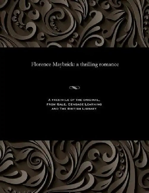 Florence Maybrick: A Thrilling Romance by Various