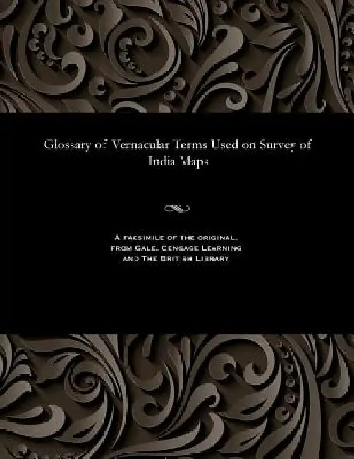 Glossary of Vernacular Terms Used on Survey of India Maps by Lieut J. Waterhouse