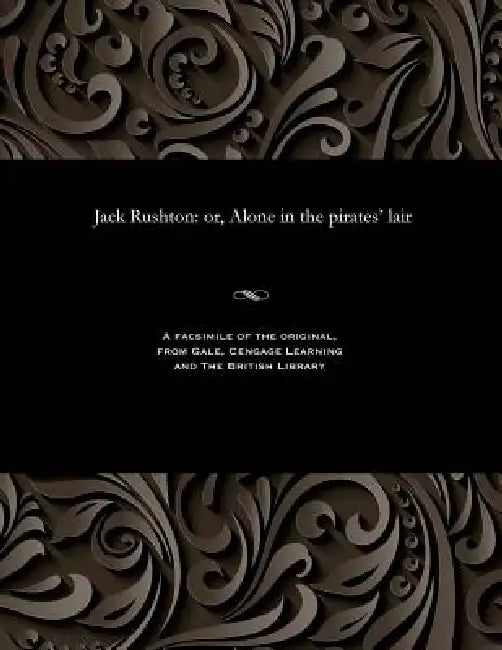 Jack Rushton: Or, Alone in the Pirates' Lair by Various