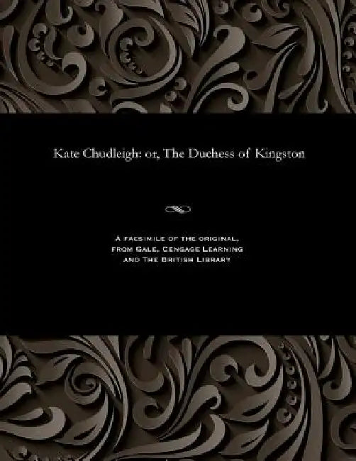Kate Chudleigh: Or, the Duchess of Kingston by James Malcolm Rymer