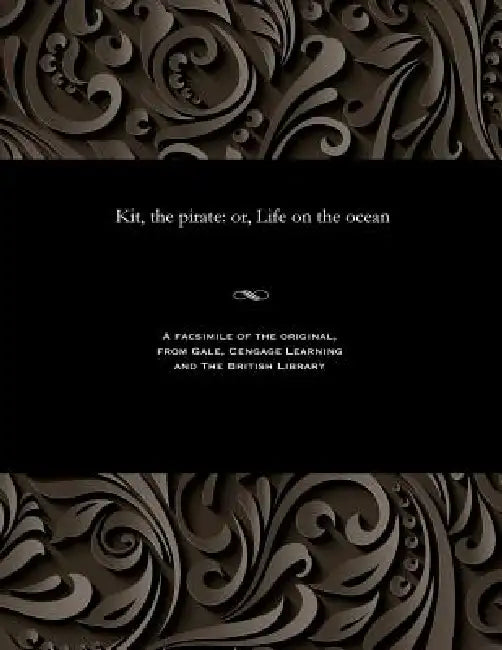 Kit, the Pirate: Or, Life on the Ocean by Various