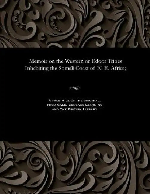 Memoir on the Western or Edoor Tribes Inhabiting the Somali Coast of N. E. Africa; by Charles J. Cruttenden