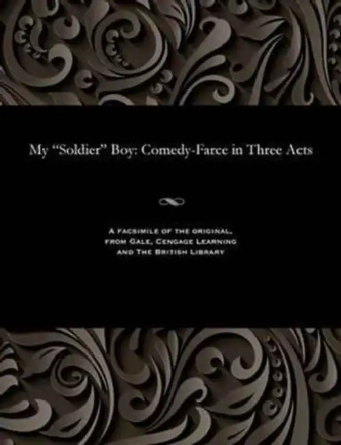 My Soldier Boy: Comedy-Farce in Three Acts by Frank Lindo