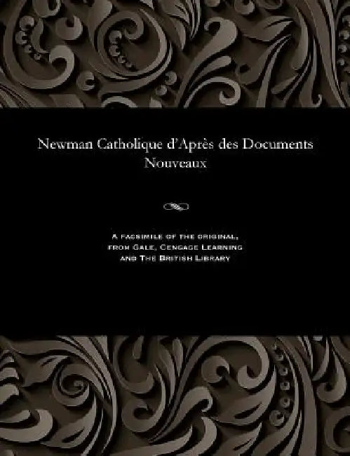 Newman Catholique d'Après Des Documents Nouveaux by Paul Thureau-Dangin
