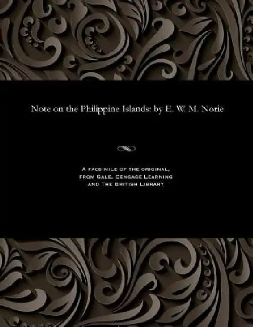 Note on the Philippine Islands: By E. W. M. Norie by E. W. M. Norie