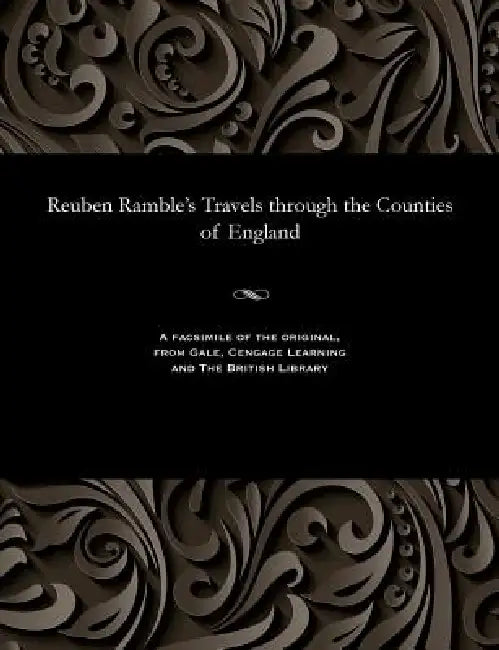 Reuben Ramble's Travels Through the Counties of England by Reuben Pseud [I E. Samuel Clark Ramble