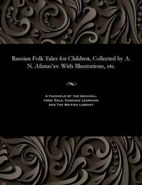 Russian Folk Tales for Children, Collected by A. N. Afanas'ev. with Illustrations, Etc. by Aleksandr Nikolaevich Afanas'ev