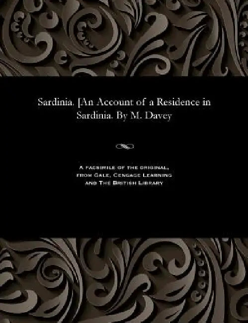 Sardinia. [an Account of a Residence in Sardinia. by M. Davey by Mary Davey
