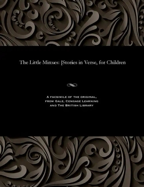 The Little Minxes: [stories in Verse, for Children by Various