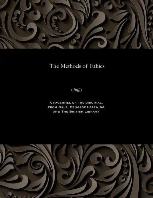 The Methods of Ethics by Henry Sidgwick