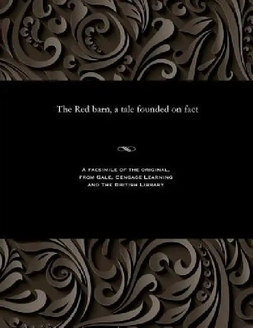 The Red Barn, a Tale Founded on Fact by Various