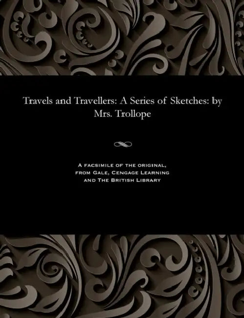 Travels and Travellers: A Series of Sketches: By Mrs. Trollope by Frances Trollope